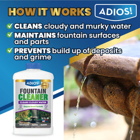 ADIOS! Fountain Cleaner clarifies water, helping reduce cloudiness and odors.