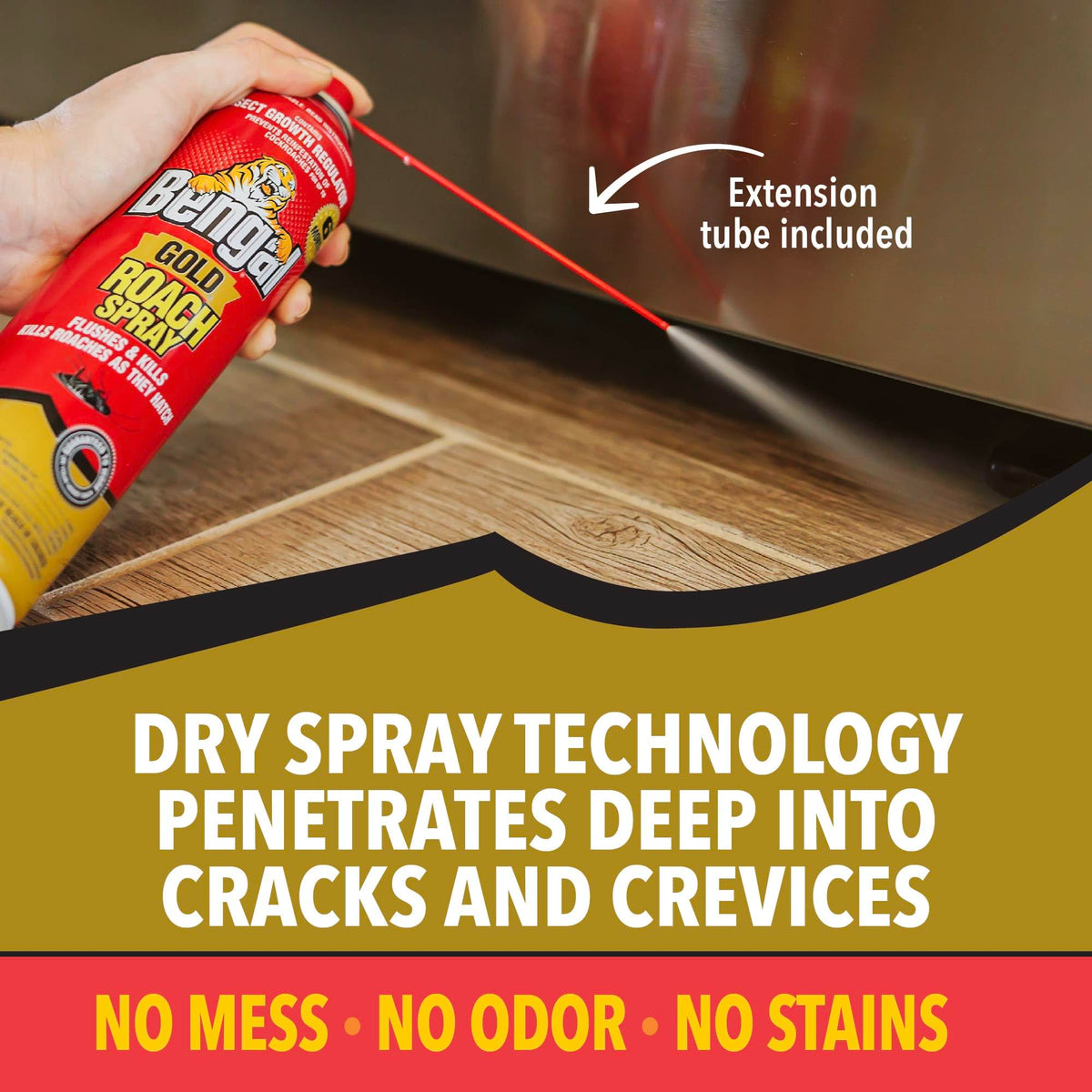 Bengal Gold Roach Spray behind appliances to reach hidden roach harborage.