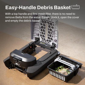 Betta Flex easy-lift handle simplifies debris basket removal.