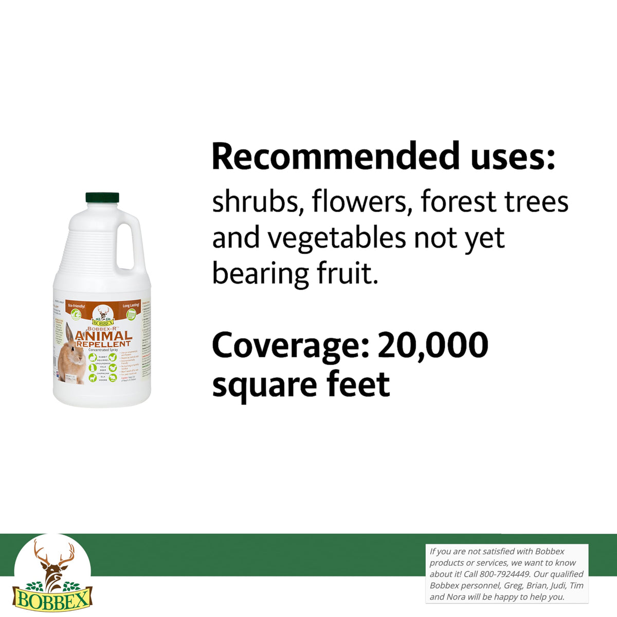 Bobbex-R rain-resistant formula stays on plants after rainfall for continued protection.