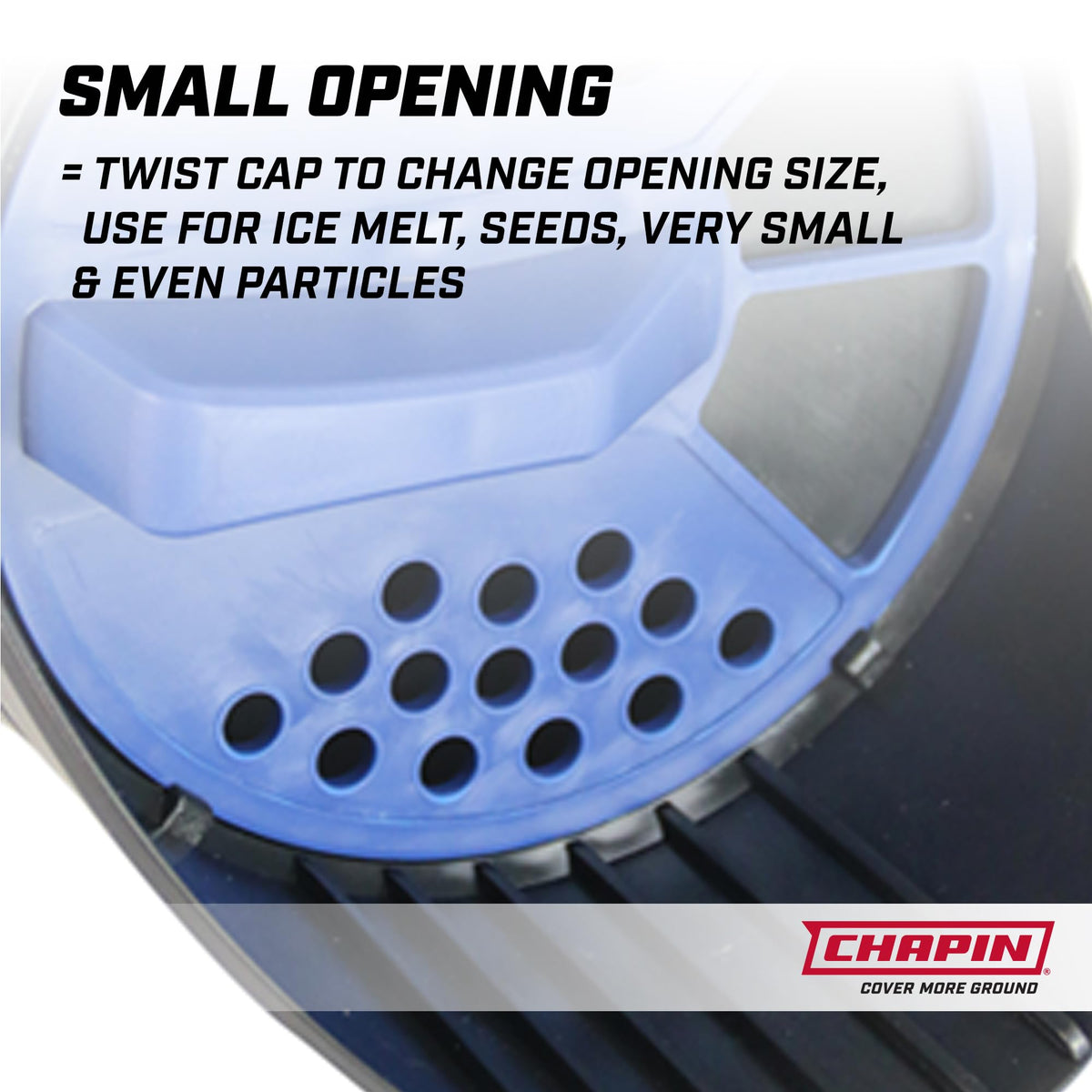 Chapin 8740A pellet openings adapt to ice melt, salt, fertilizer, or sand.