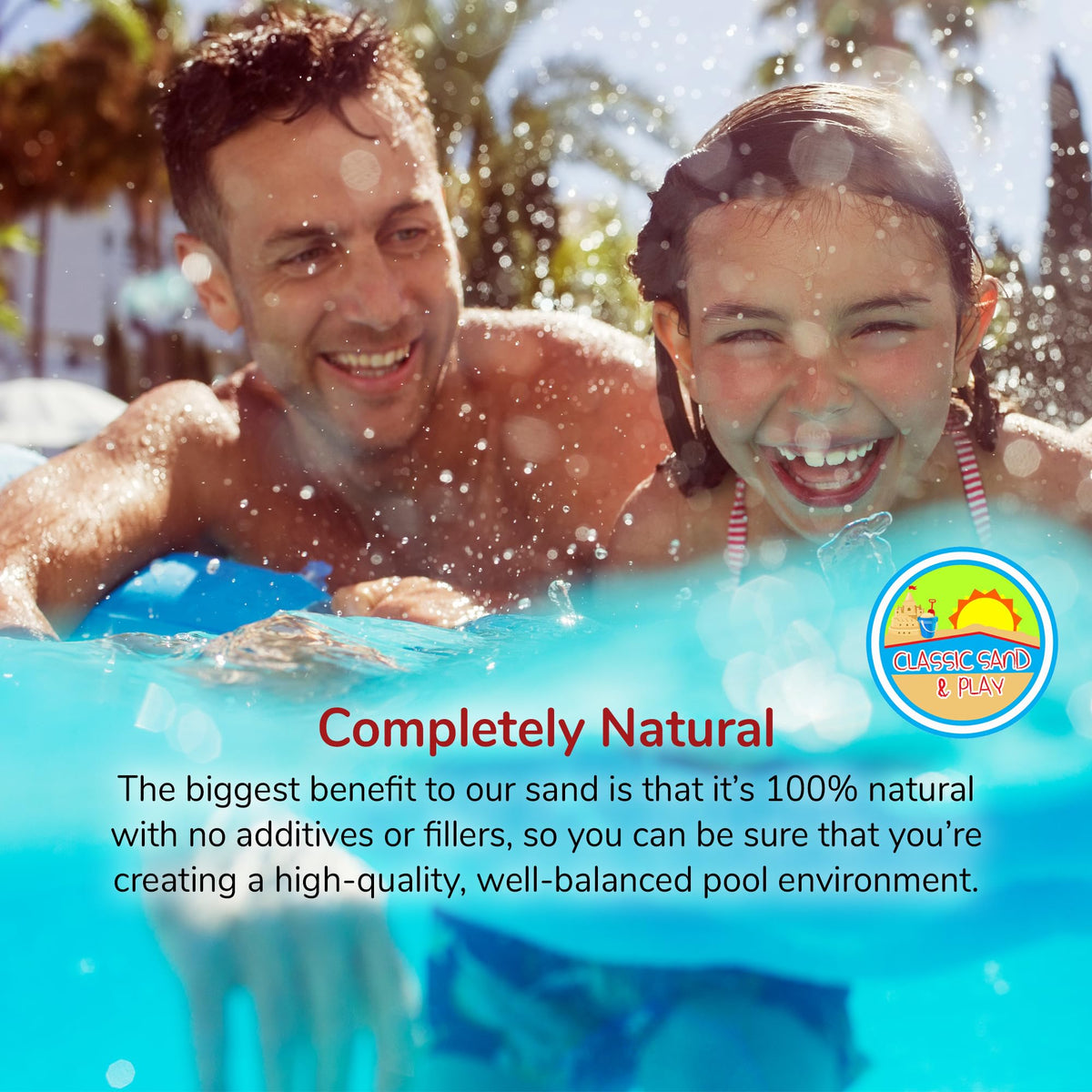 CLASSIC SAND & PLAY pool filter sand compatible with above and inground systems.