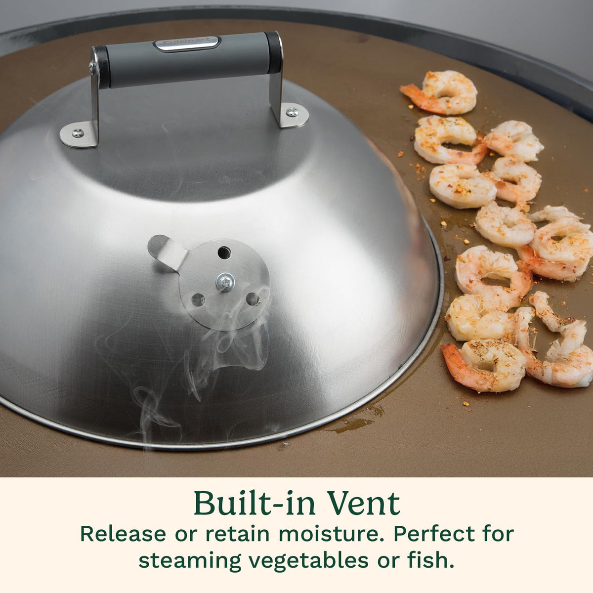 Cuisinart vented dome controls steam for tender vegetables and proteins.