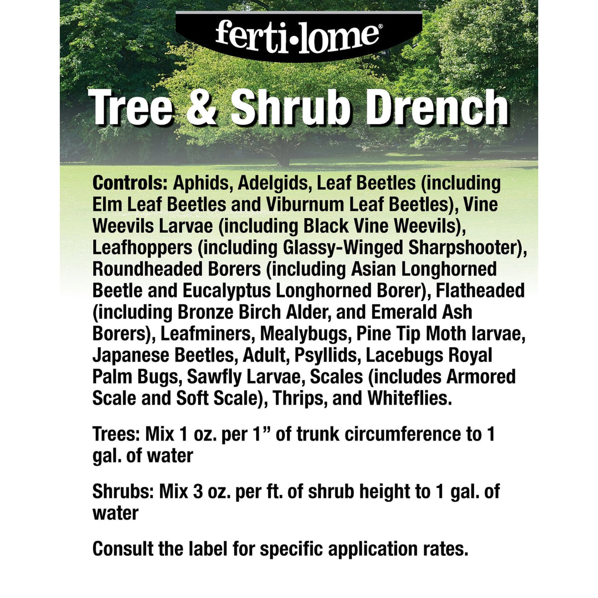 Systemic protection up to 12 months for trees and shrubs with Ferti-lome Drench.