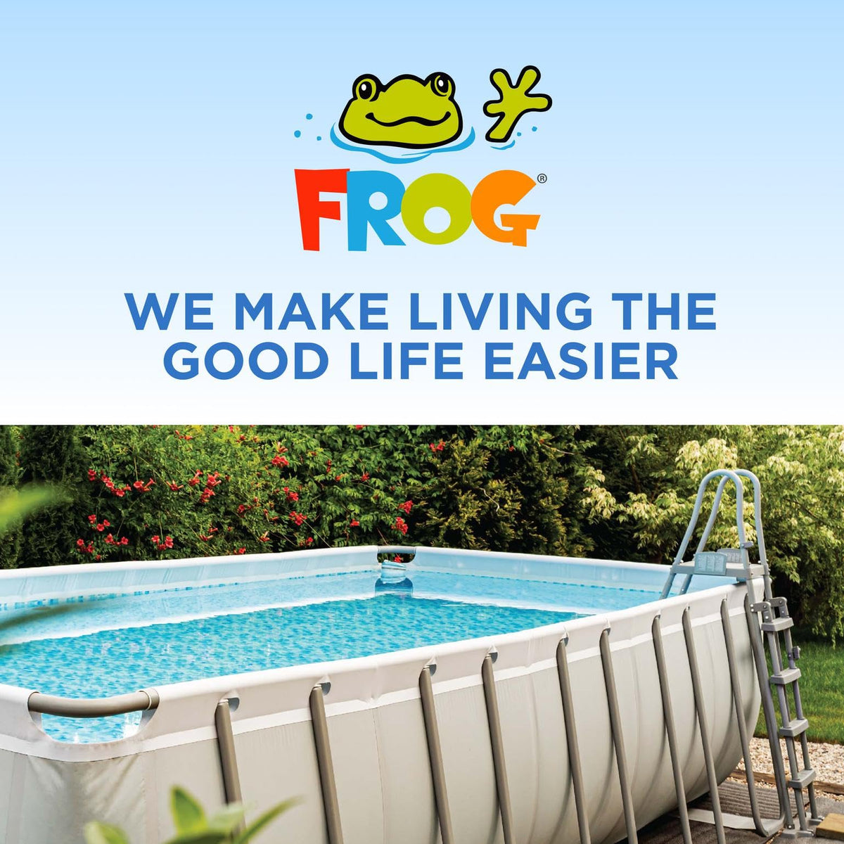 Ready-to-use pool care with Flippin’ Frog system.
