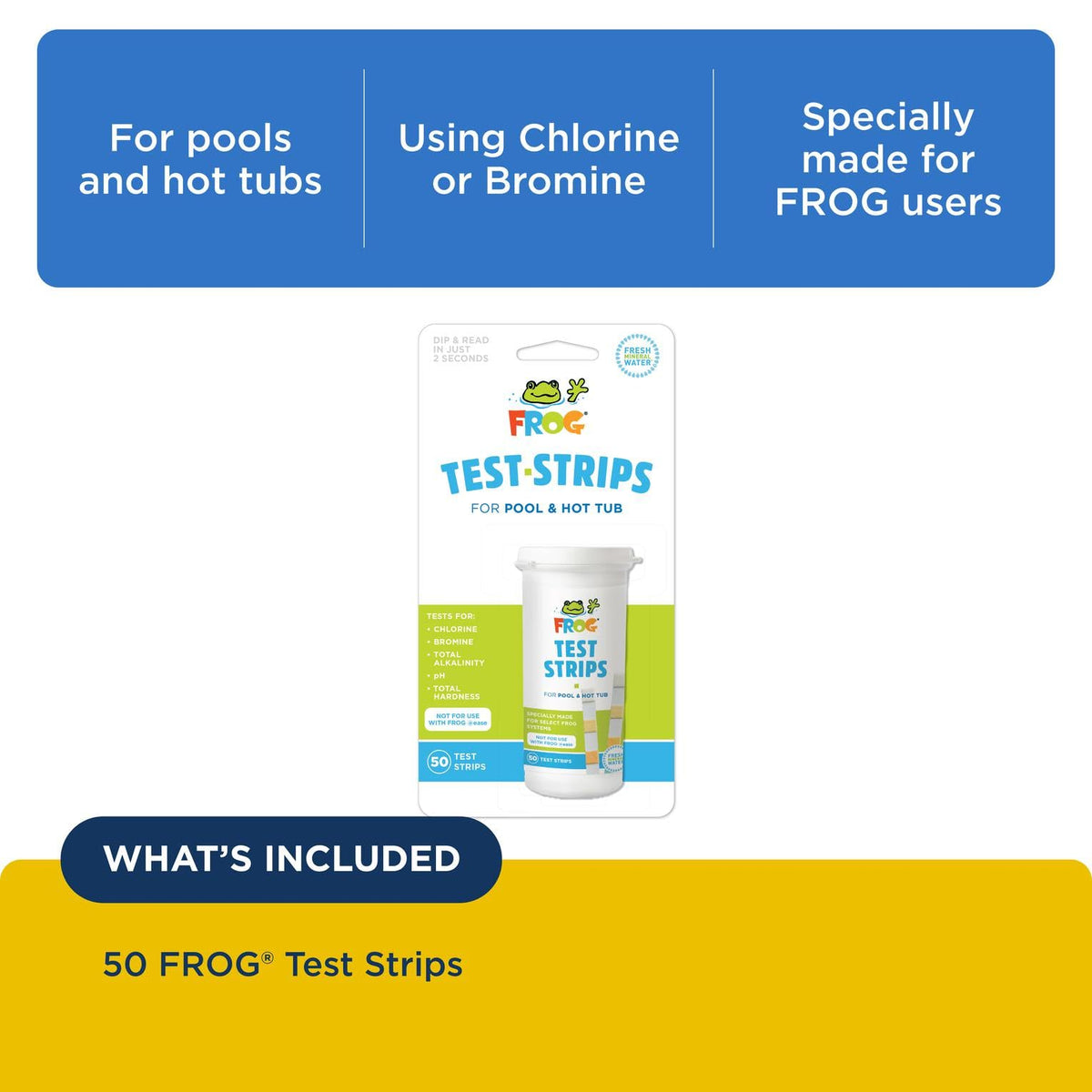 FROG Test Strips dip two seconds for instant pool readings.