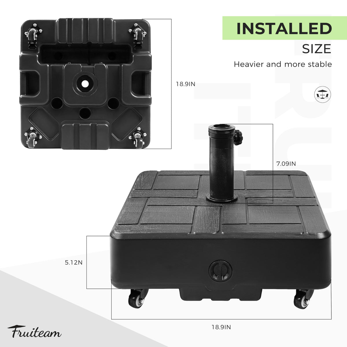 FRUITEAM base capacity with water for quick, easy setup on patios.