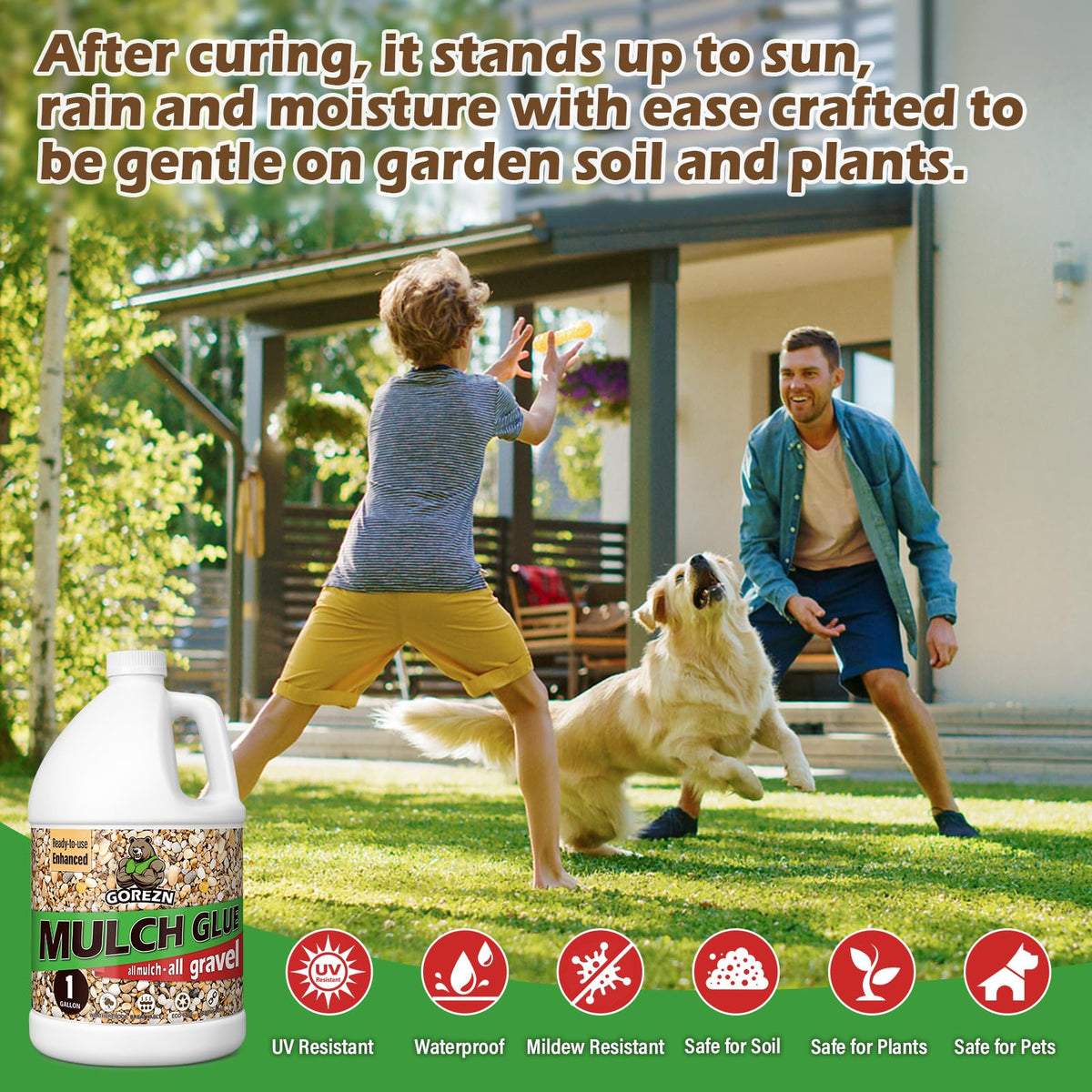 GoRezn Mulch Glue outdoor-hardy bond withstands weather and seasonal changes.