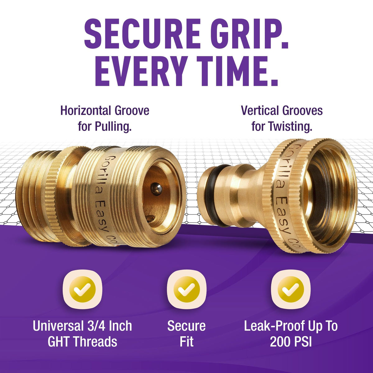 Gorilla Easy Connect solid brass construction resists leaks and corrosion.