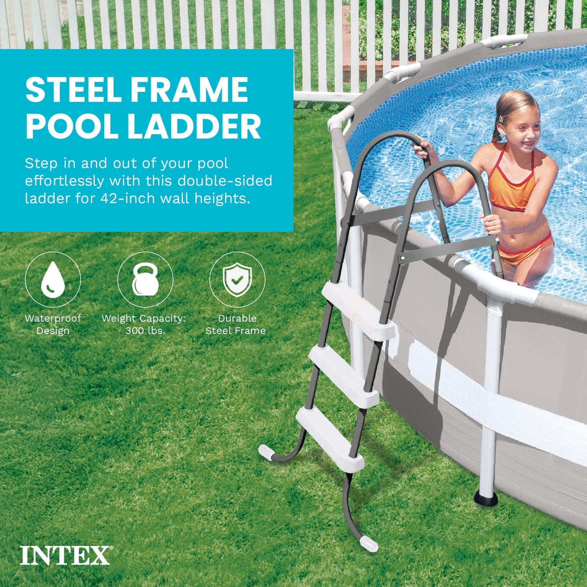 Intex coated steel frame resists corrosion for outdoor use.