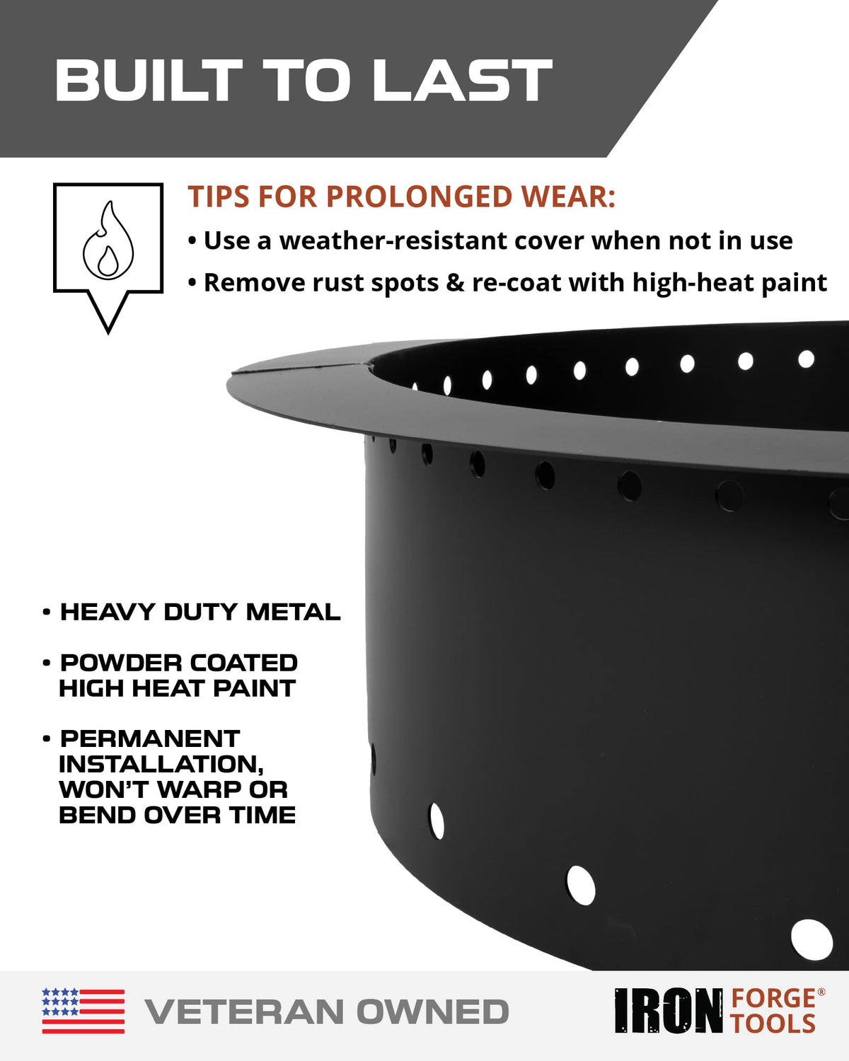 Iron Forge Tools high-heat paint finish helps preserve the ring's look.