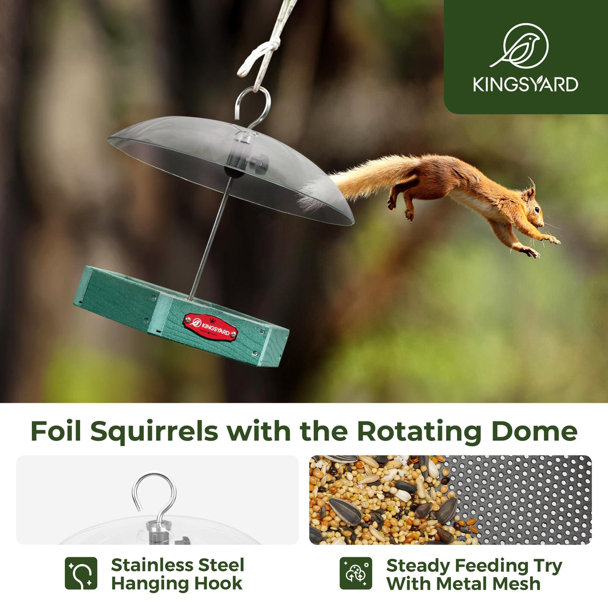 Kingsyard rotating squirrel-guard dome reduces access for squirrels, promoting peaceful feeding.