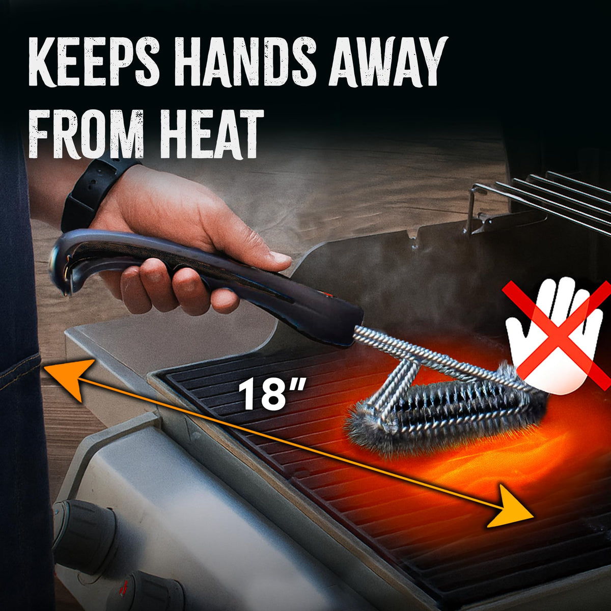 18-inch handle keeps hands away from heat during scrubbing.