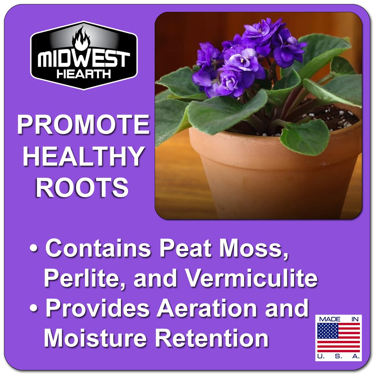 Midwest Hearth soil mix provides aeration and moisture retention for violets.
