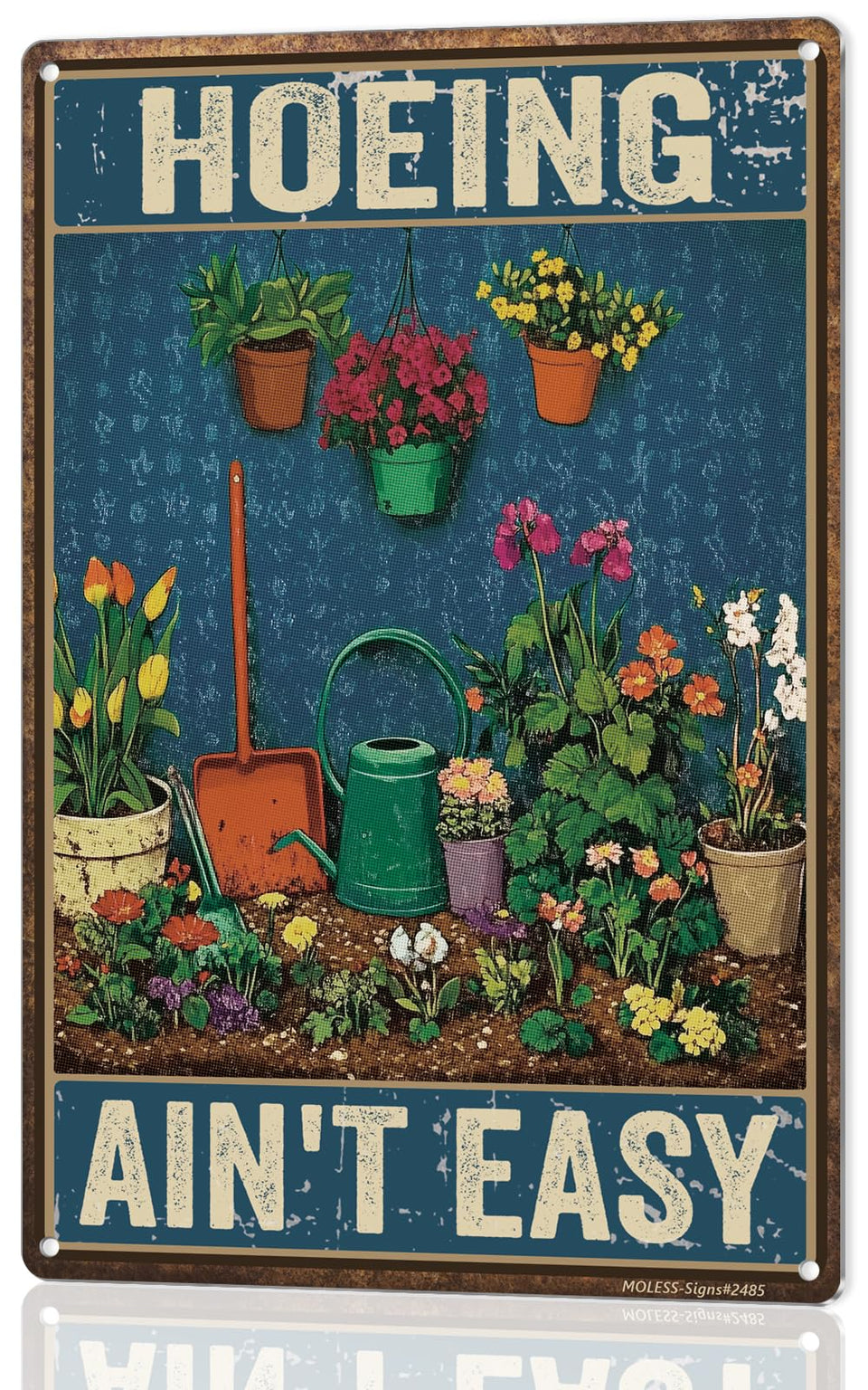 MOLESS Hoeing Ain’t Easy sign mounted on a wall for garden humor and charm.