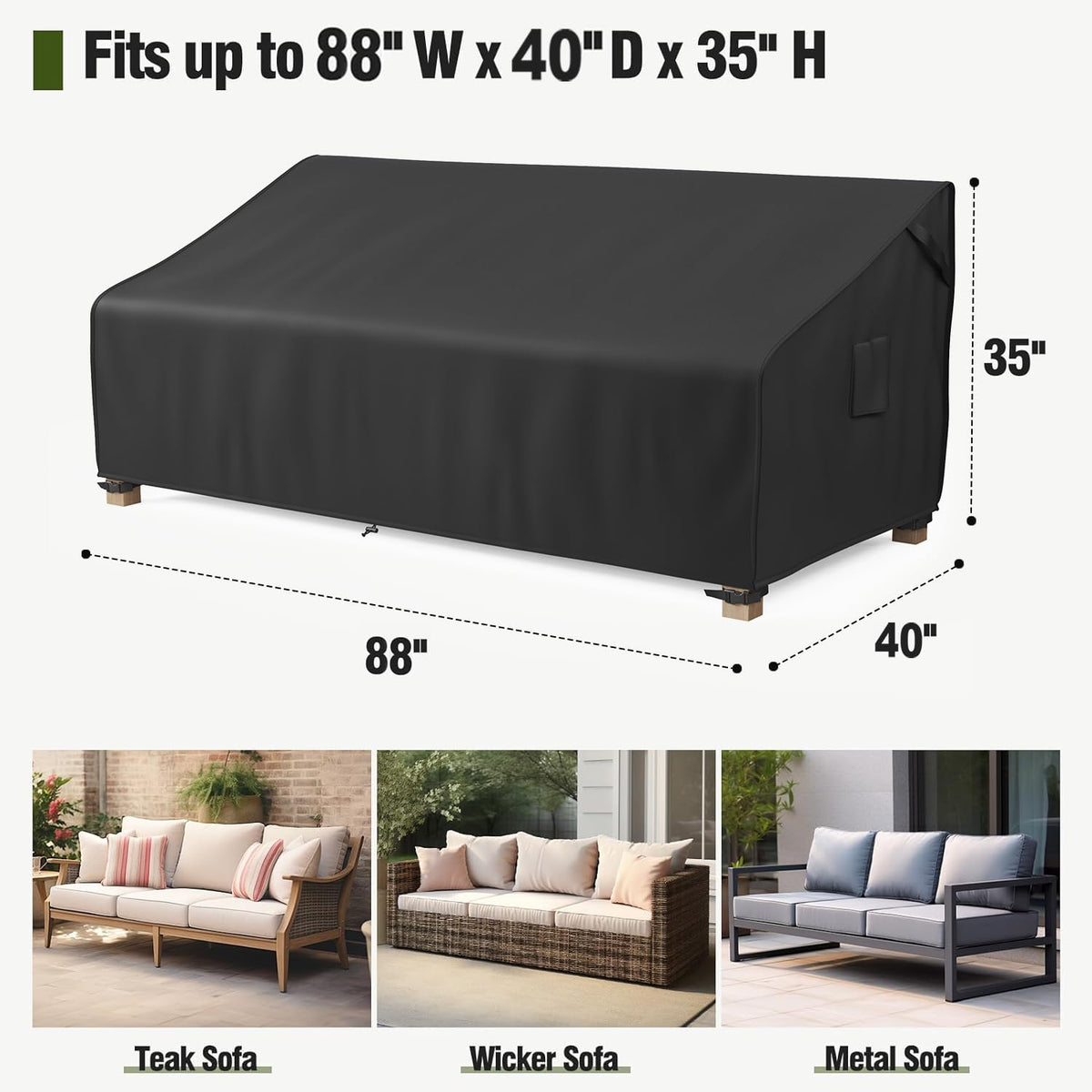 MR. COVER outdoor sofa cover fits up to 88W x 40D x 35H for a secure look