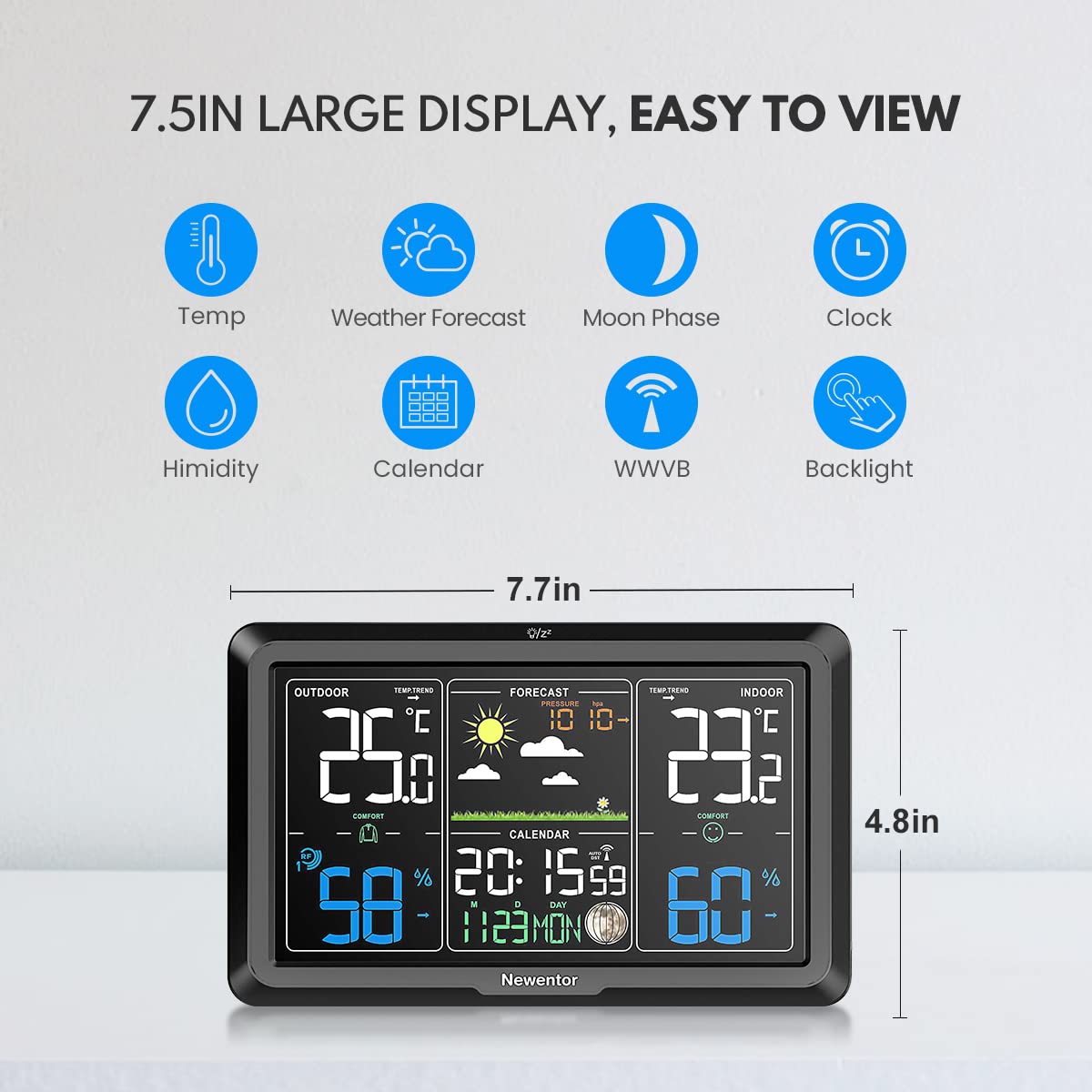 Newentor backlight adjustable feature ensures clear viewing day and night.