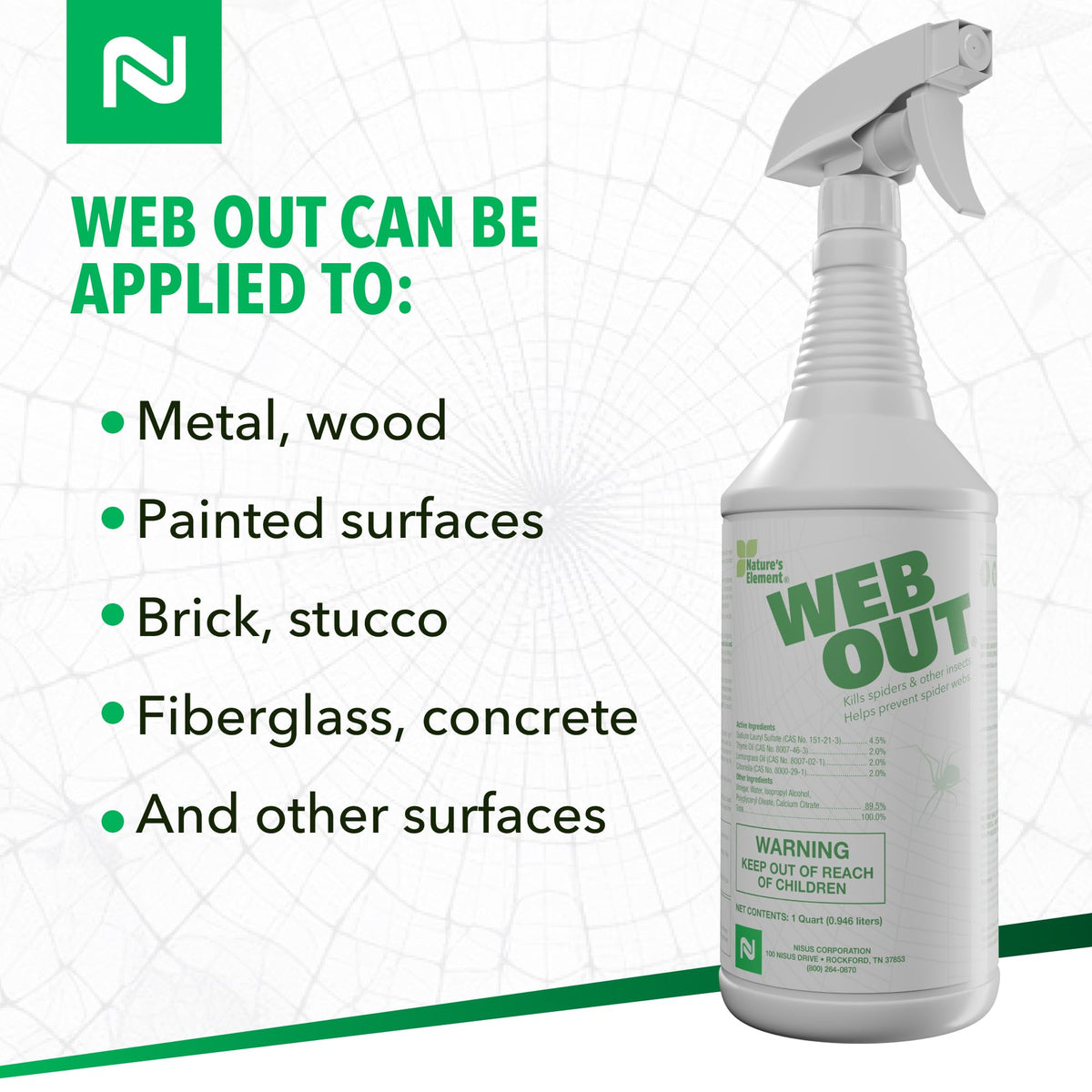 Nisus Web Out on-contact elimination targets spiders and insects for faster control.