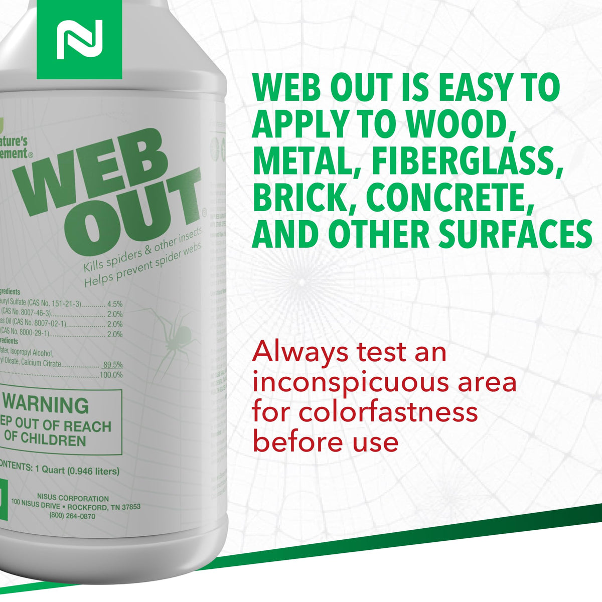 Nisus Web Out covers up to 300 sq ft for broad area protection.