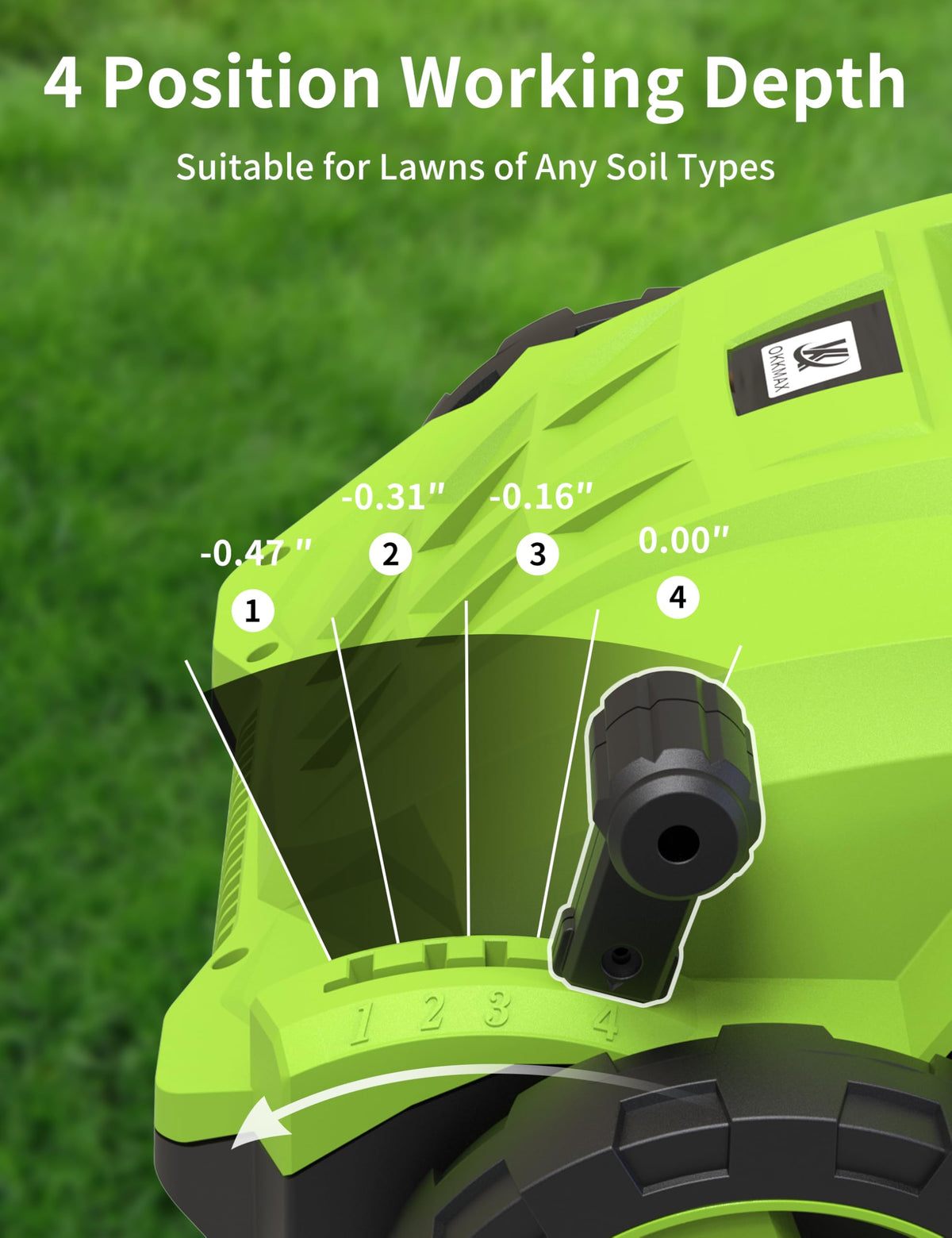 OKKMAX 4-position depth adjustment tailors performance to your lawn