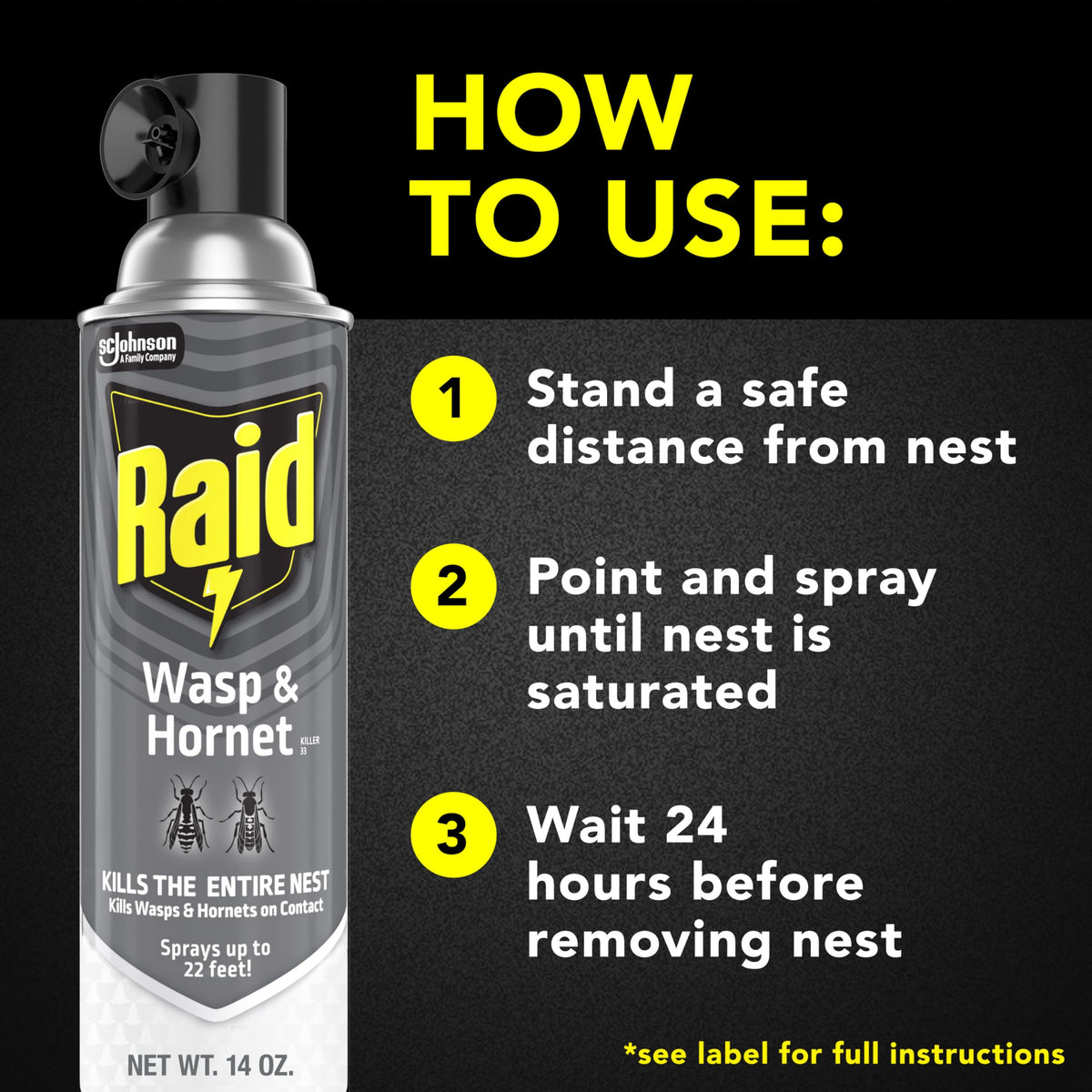 Two 14 oz cans provide ready-to-use nest defense with Raid Wasp & Hornet Killer Spray.