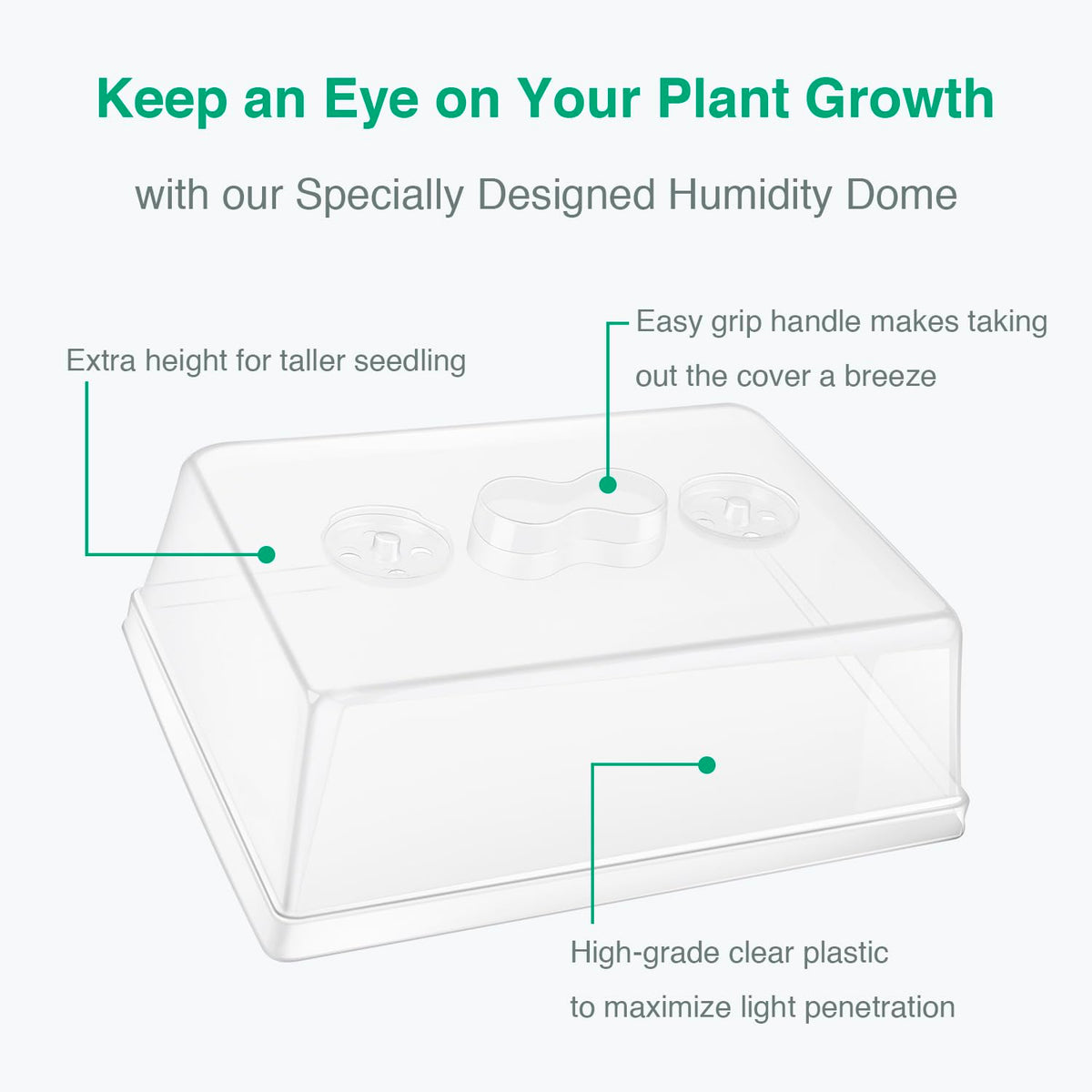 SOLIGT 5-inch humidity dome promotes even moisture for strong starts.