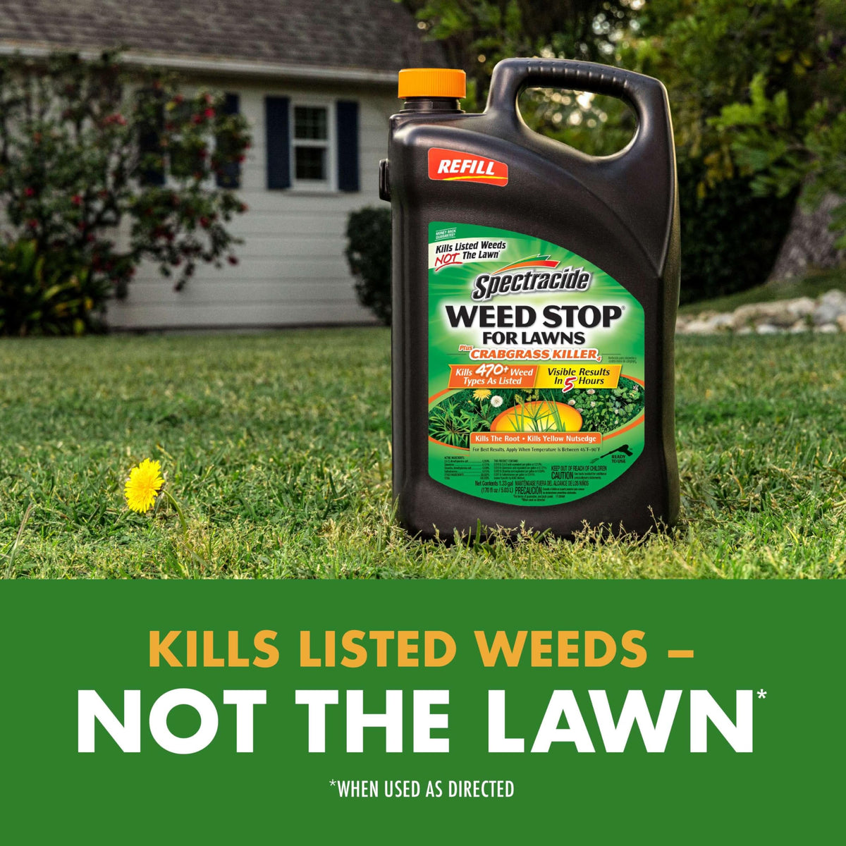 Visible results in about 5 hours after spraying weeds.