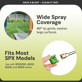 Sun Joe 25-degree tip widens spray for faster coverage.