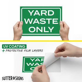 Sutter Signs weatherproof vinyl yard waste sticker resists rain and sun for lasting outdoor use.