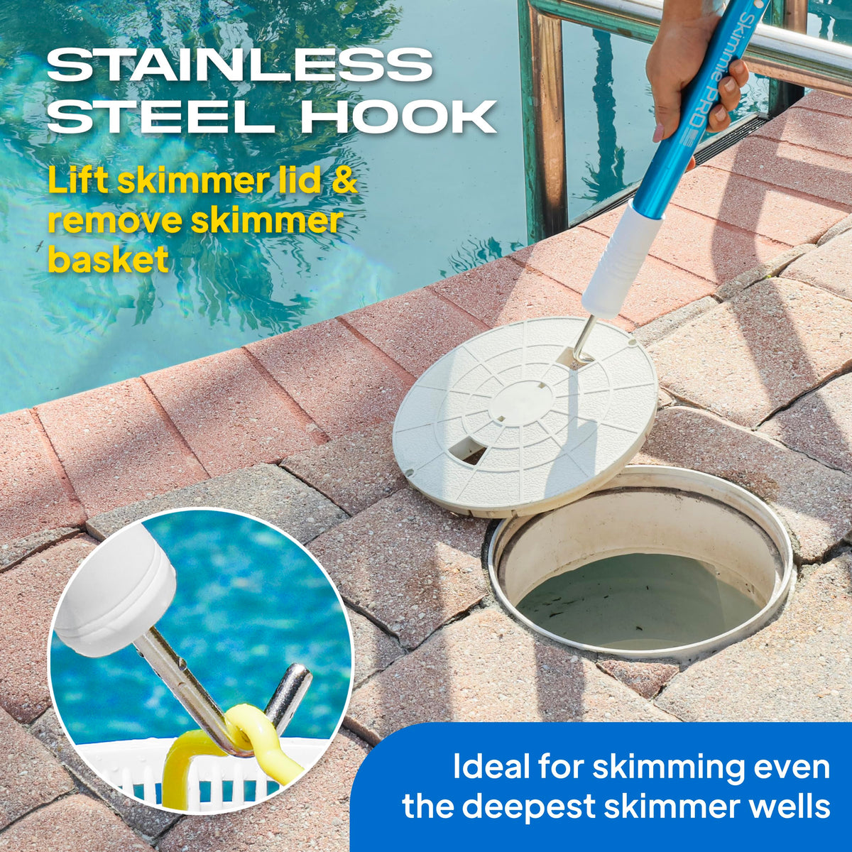 The Skimmie Pro stainless steel hook design enables easy basket removal.