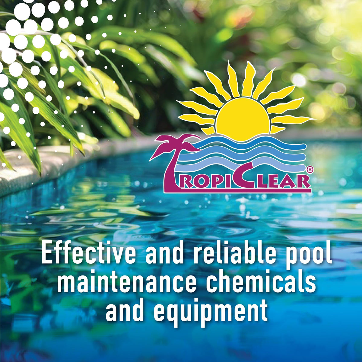 TropiClear Pool Stabilizer minimizes chemical reapplication needs.