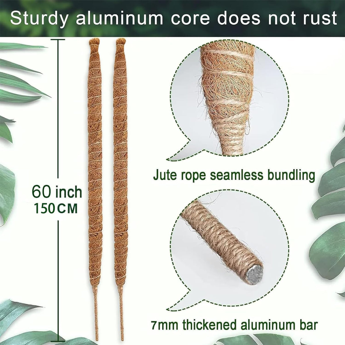 Aluminum core keeps the moss pole rigid and rust-free for lasting shape.