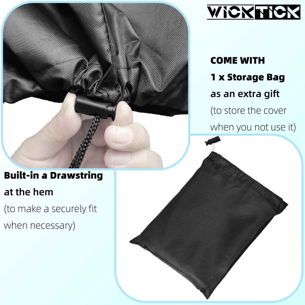 WICKTICK drawstring hem keeps the cover secure on windy days.