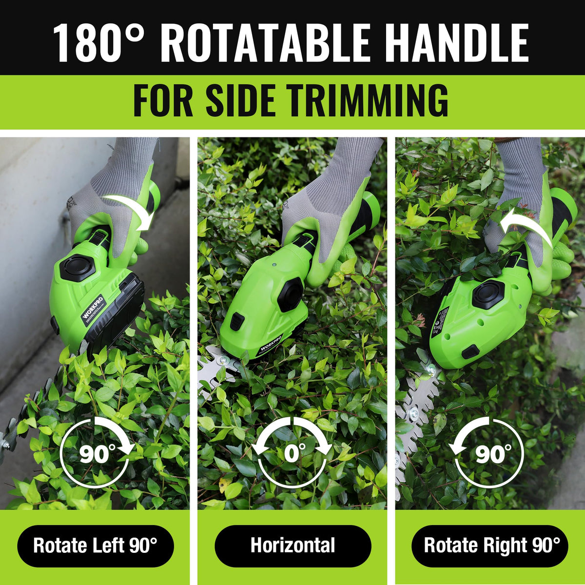 WORKPRO rotatable handle offers 180-degree control for trimming both sides.