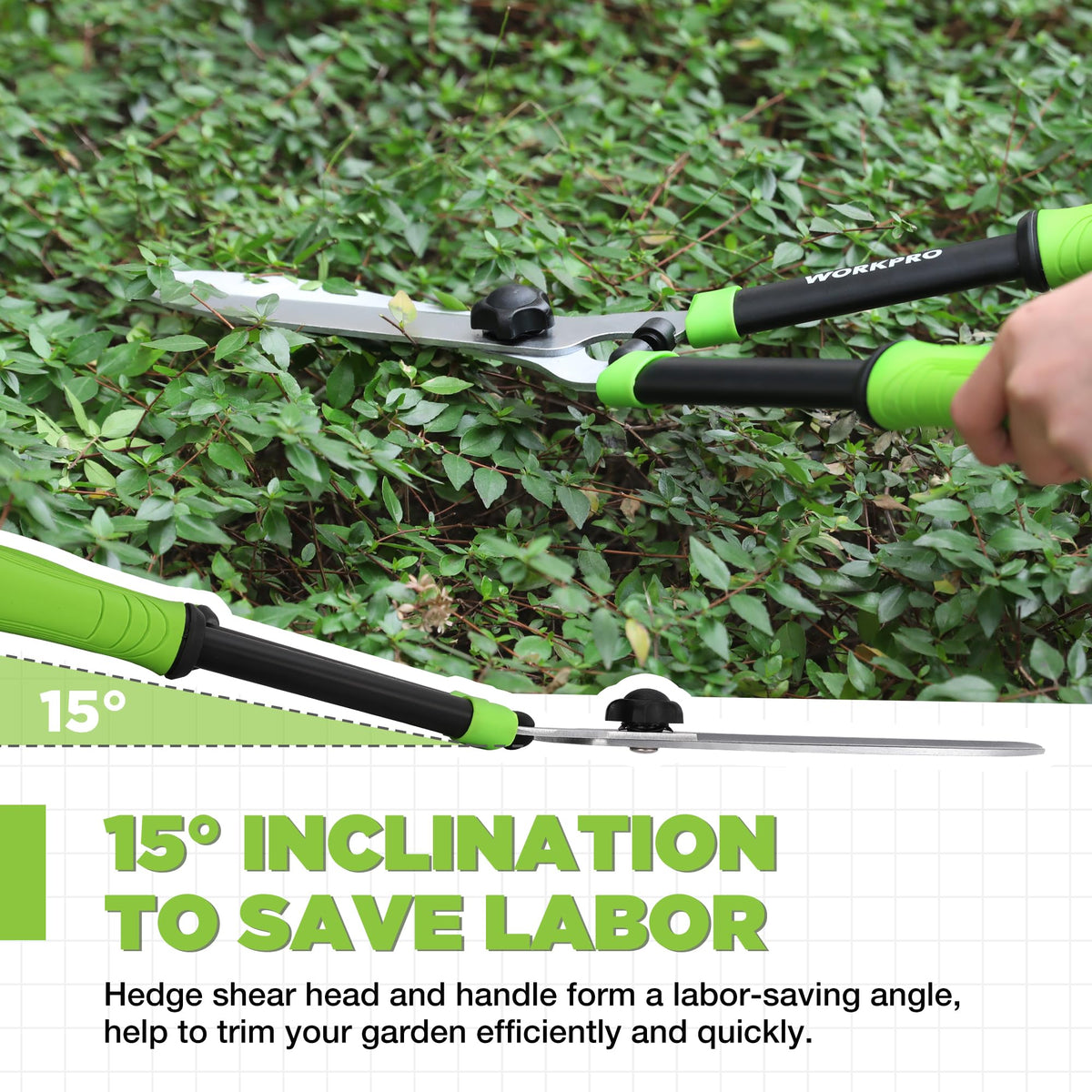 WORKPRO Hedge Shears tilted head at 15 degrees reduces bending during low shrub cuts.