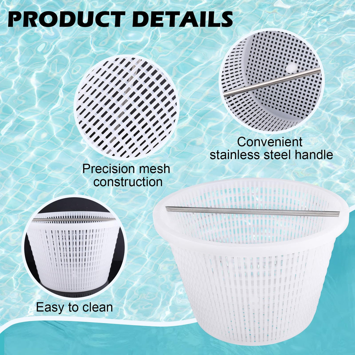 ZTTM UV-resistant basket material withstands sun and pool chemicals.